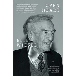 Open Heart: A Memoir -- Elie Wiesel